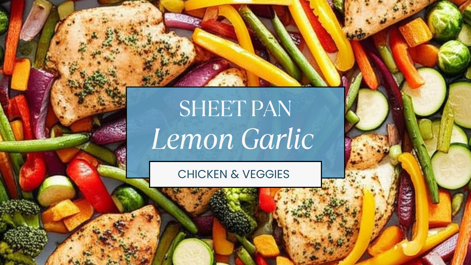 Sheet Pan Lemon Garlic Chicken & Veggies